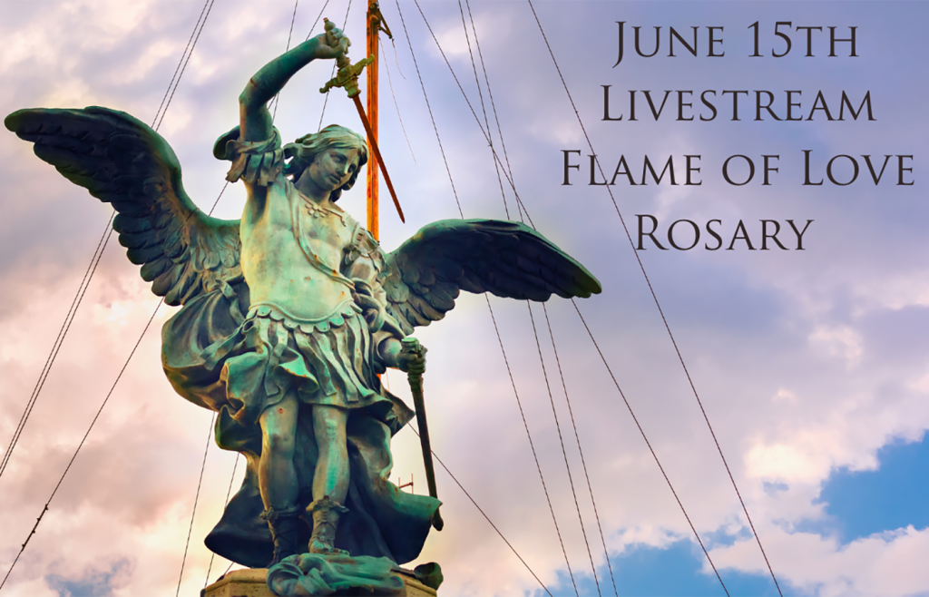 Följ med oss ​​tisdag 15 juni! Livestream Flame of Love Rosary.